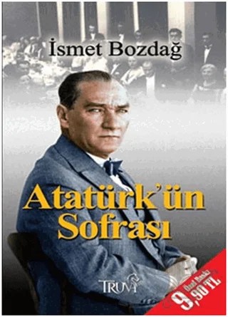 Atatürk’ün Sofrası – İsmet Bozdağ – Truva Yayınları kitap kapağı