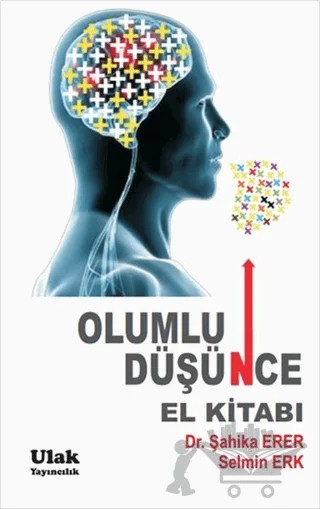 Olumlu Düşünce El Kitabı – Selmin Erk, Şahika Erer – Ulak Yayıncılık kitap kapağı