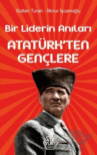 Bir Liderin Anıları – Sultan Turalı, İlknur İşcanoğlu – Atayurt Yayınevi kitap kapağı