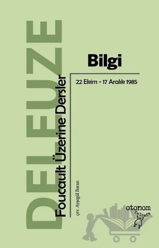 Bilgi Foucault Üzerine Dersler – Gilles Deleuze – Otonom Yayıncılık kitap kapağı