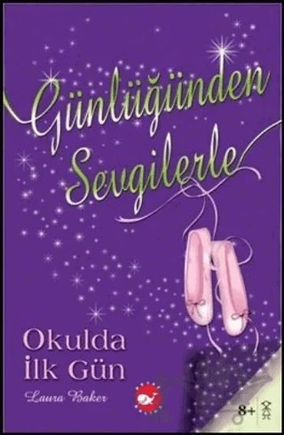 Günlüğünden Sevgilerle - Okulda İlk gün – Laura Baker – Beyaz Balina Yayınları kitap kapağı