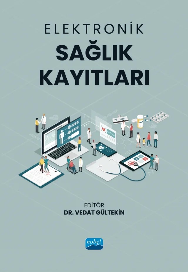 Elektronik Sağlık Kayıtları – Ahmet Altay, Alpaslan Hamdi Kuzucuoğlu, Aslan Kaplan, Aysel Köksal, Bahattin Yalçınkaya, Banu Fulya Yıldırım, Fatih Demircan, Fatoş Subaşıoğlu, Fevziye Bekar, Güssün Güneş, Halise Şerefoğlu Henkoğlu, Huriye Çolaklar, Lale Özdemir Şahin, Murat Esringü, Özlem Yalçınkaya, Perihan Şenel Tekin, Ruhid Ker – Nobel Akademik Yayıncılık kitap kapağı