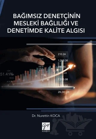 Bağımsız Denetçinin Mesleki Bağlılığı ve Denetimde Kalite Algısı – Nurettin Koca – Gazi Kitabevi kitap kapağı