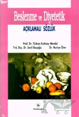 Beslenme ve Diyetetik Açıklamalı Sözlük – Nuriye Örer, Sevil Başoğlu, Türkan Kutluay Merdol – Hatiboğlu Yayınları kitap kapağı