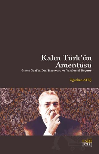 Kalın Türk'ün Amentüsü – Oğuzhan Ateş – Eski Yeni Yayınları kitap kapağı