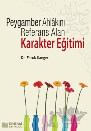 Peygamber Ahlakını Referans Alan Karakter Eğitimi – Faruk Kanger – Erkam Yayınları kitap kapağı