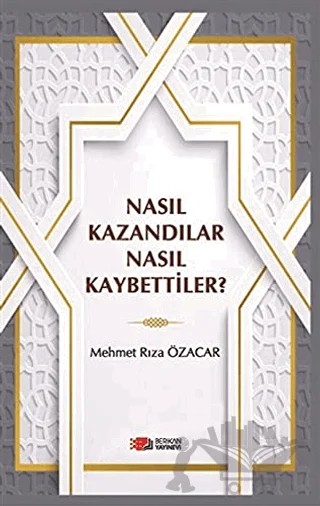 Nasıl Kazandılar Nasıl Kaybettiler? – Mehmet Rıza Özacar – Berikan Yayınevi kitap kapağı