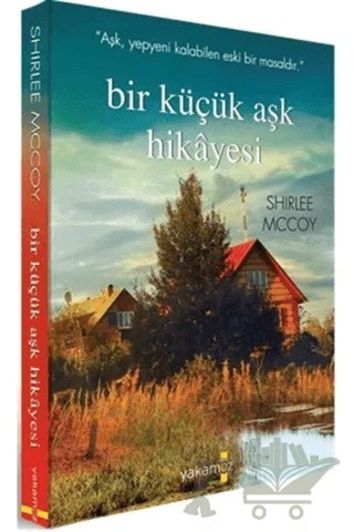 Bir Küçük Aşk Hikayesi – Shirlee Mccoy – Yakamoz Yayınevi kitap kapağı