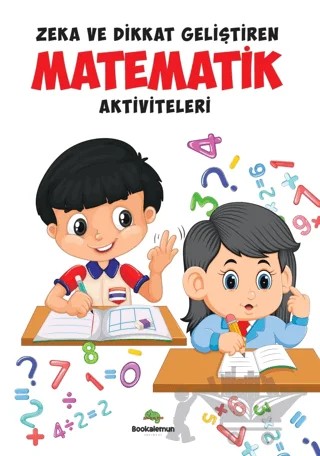 Zeka Ve Dikkat Geliştiren Matematik Aktiviteleri – Kolektif – Bookalemun Yayınevi kitap kapağı