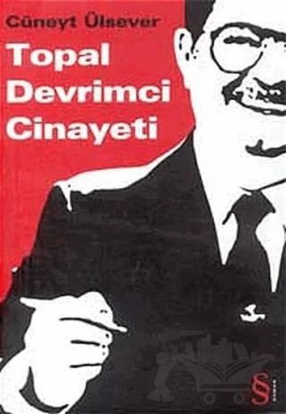 Topal Devrimci Cinayeti – Cüneyt Ülsever – Everest Yayınları kitap kapağı