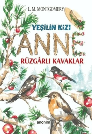 Rüzgarlı Kavaklar - Yeşilin Kızı Anne – L. M. Montgomery, Lucy Maud Montgomery – Anonim Yayıncılık kitap kapağı