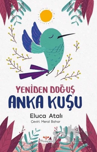 Yeniden Doğuş - Anka Kuşu – Eluca Atalı – Mosquito Yayınları kitap kapağı