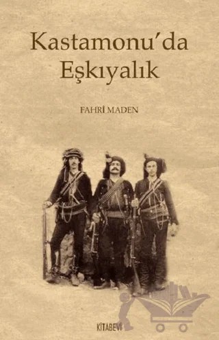 Kastamonu’da Eşkıyalık – Fahri Maden – Kitabevi Yayınları kitap kapağı