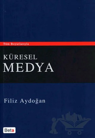 Küresel Medya – Filiz Aydoğan – Beta Yayınevi kitap kapağı