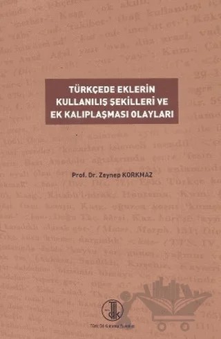 Türkçede Eklerin Kullanılış Şekilleri ve Ek Kalıplaşması Olayları – Zeynep Korkmaz – Türk Dil Kurumu Yayınları kitap kapağı