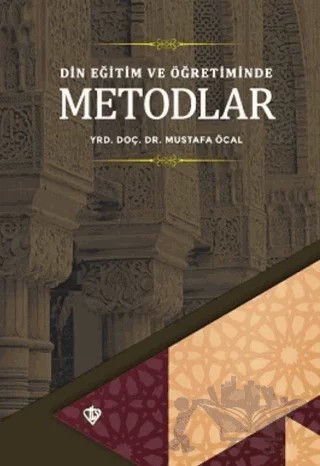 Din Eğitimi ve Öğretiminde Metodlar – Mustafa Öcal – Türkiye Diyanet Vakfı Yayınları kitap kapağı