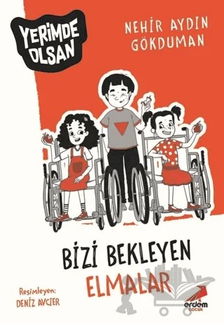 Bizi Bekleyen Elmalar - Yerimde Olsan – Nehir Aydın Gökduman – Erdem Çocuk kitap kapağı