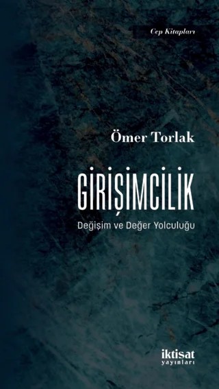 GİRİŞİMCİLİK - Değişim ve Değer Yolculuğu – Ömer Torlak – İktisat Yayınları kitap kapağı