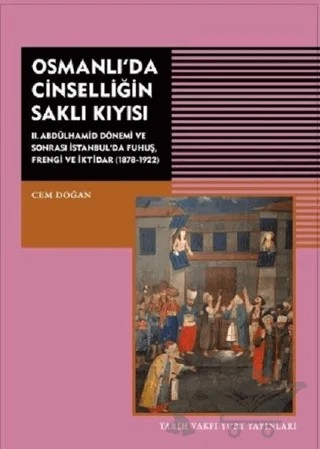 Osmanlı'da Cinselliğin Saklı Kıyısı – Cem Doğan – Tarih Vakfı Yurt Yayınları kitap kapağı