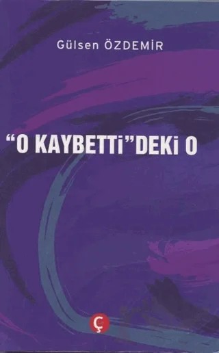 "O Kaybetti"deki O – Gülsen Özdemir – Çeri Yayınları kitap kapağı