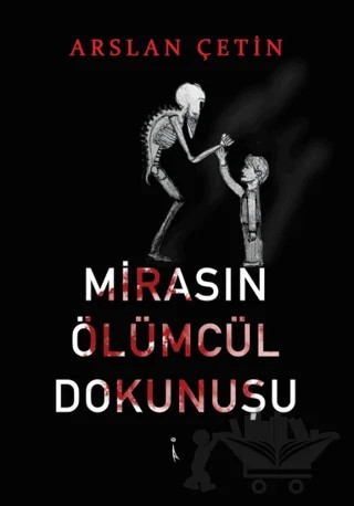 Mirasın Ölümcül Dokunuşu – Arslan Çetin – İkinci Adam Yayınları kitap kapağı