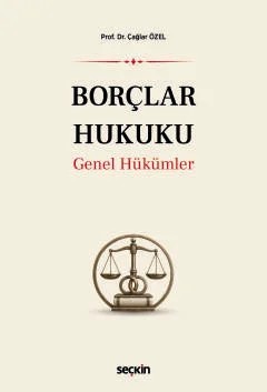 Borçlar Hukuku Genel Hükümler – Çağlar Özel – Seçkin Yayıncılık kitap kapağı