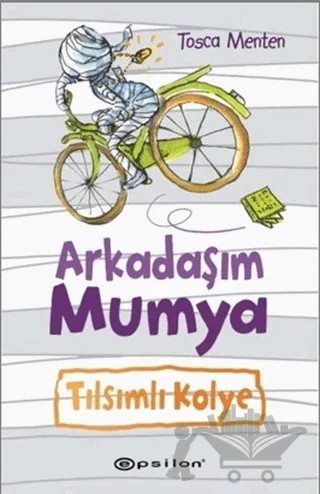Arkadaşım Mumya - Tılsımlı Kolye – Tosca Menten – Epsilon Yayınevi kitap kapağı