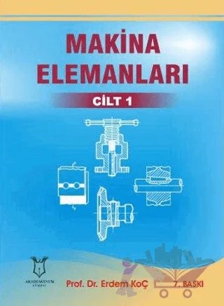 Makina Elemanları Cilt 1 – Erdem Koç – Akademisyen Kitabevi kitap kapağı