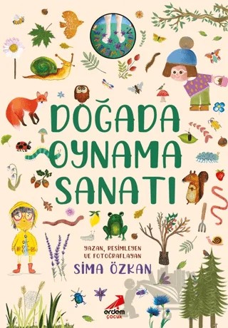 Bir Ayağım Doğada Serisi - Doğada Oynama Sanatı – Sima Özkan – Erdem Çocuk kitap kapağı