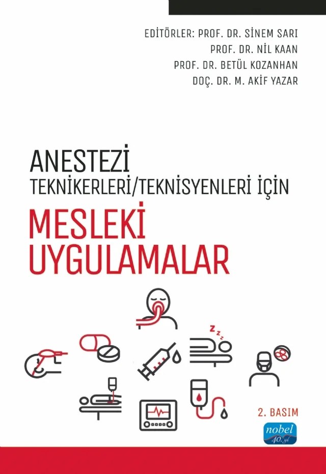 Anestezi Tekniker/Teknisyenleri İçin MESLEKİ UYGULAMALAR – Ali Rıza Kağnıcı, Alparslan Turan, Canan Yılmaz, Çiğdem Sizer, Derya Karasu, Ece Yamak Altınpulluk, Emine Aslanlar, Fatih Ugün, Hafize Füsun Demir, İbrahim Kurt, İnci Kara, Mehmet Akif Yazar, Mehmet Gamlı, Mehmet Sargın, Mustafa Deniz, Nesli Daştan, Onur Koyuncu, Ömer Bakal, Özlem Sağır, Seyhan Yağa – Nobel Akademik Yayıncılık kitap kapağı