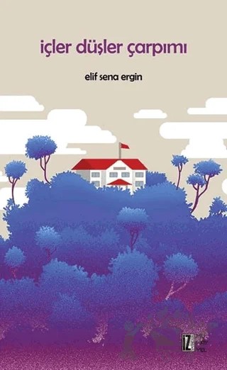 İçler Düşler Çarpımı – Elif Sena Ergin – İz Yayıncılık kitap kapağı