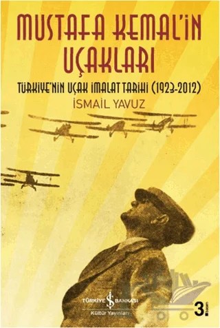 Mustafa Kemal'in Uçakları – İsmail Yavuz – İş Bankası Kültür Yayınları kitap kapağı