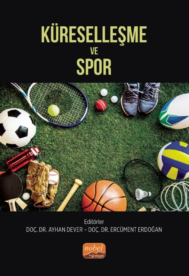 Küreselleşme ve Spor – Ahmet Talimciler, Ahmet Türk, Ayhan Dever, Cem Tınaz, Cenk Temel, Çiğdem Gökduman, Ercüment Erdoğan, Erol Bulut, Esra Emir, Ezel Nur Korur, Gökhan Kurt, İrem Yüksel, Kadir Yıldız, Kürşat Taştan, Meral Öztürk, Murat Yüksel, Nalan Sabır Taştan, Sebahattin Devecioğlu, Selami Özsoy, Tuğrul Akşar, Yiğit – Nobel Bilimsel Eserler kitap kapağı