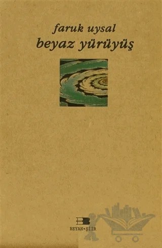 Beyaz Yürüyüş – Faruk Uysal – Beyan Yayınları kitap kapağı