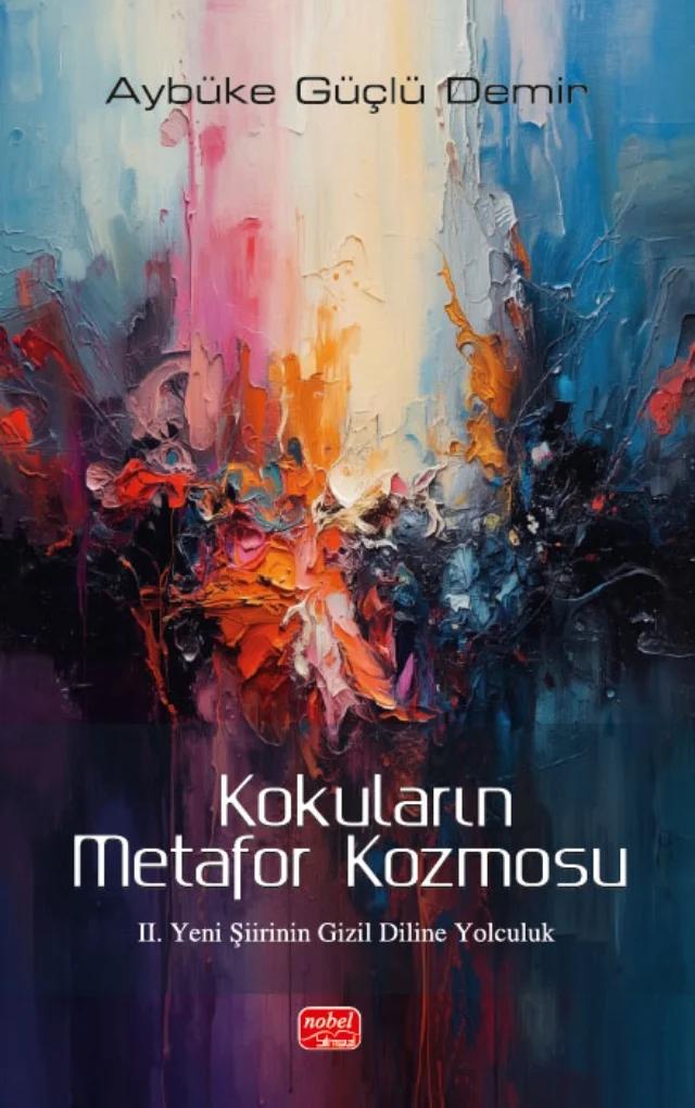 KOKULARIN METAFOR KOZMOSU - II. Yeni Şiirinin Gizil Diline Yolculuk