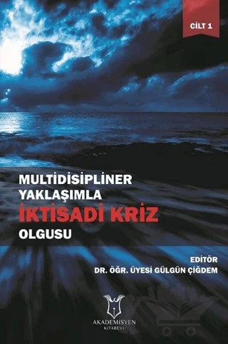 Multidisipliner Yaklaşımla İktisadi Kriz Olgusu Cilt 1 – Gülgün Çiğdem – Akademisyen Kitabevi kitap kapağı