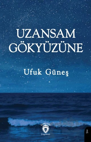 Uzansam Gökyüzüne – Ufuk Güneş – Dorlion Yayınları kitap kapağı