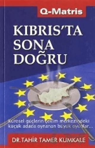 Kıbrıs'ta Sona Doğru – Tahir Tamer Kumkale – Q-Matris Yayınları kitap kapağı