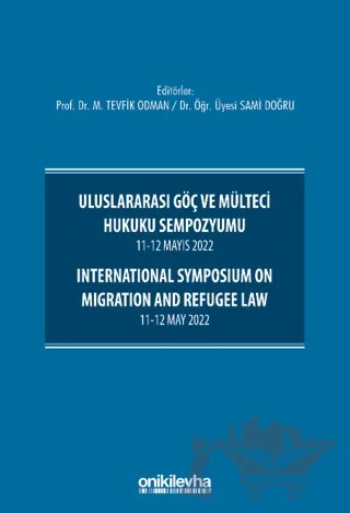 Uluslararası Göç ve Mülteci Hukuku Sempozyumu 11-12 Mayıs 2022 - International Symposium on Migration and Refugee Law 11-12 May 2022 – M. Tevfik Odman, Sami Doğru – On İki Levha Yayınları kitap kapağı