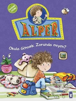 Alper - Okula Gitmek Zorunda mıyım? – Nurşen Şirin – Timaş Çocuk kitap kapağı