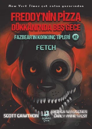 Freddy’nin Pizza Dükkanı’nda Beş Gece : Fazbear’ın Korkunç Tipleri: Fetch – Andrea Waggener, Carly Anne West, Scott Cawthon – Olimpos Çocuk kitap kapağı