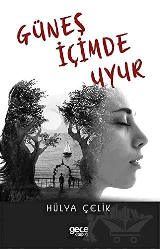 Güneş İçimde Uyur – Hülya Çelik – Gece Kitaplığı kitap kapağı