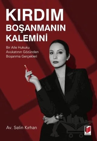 Kırdım Boşanmanın Kalemini – Selin Kırhan – Adalet Yayınevi kitap kapağı