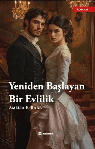 Yeniden Başlayan Bir Evlilik – Amelia E. Barr – Amore Yayınevi kitap kapağı