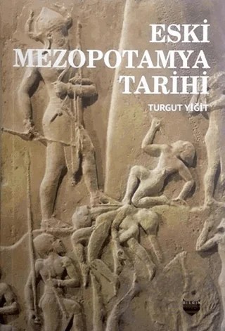Eski Mezopotamya Tarihi – Turgut Yiğit – Bilgin Kültür Sanat Yayınları kitap kapağı