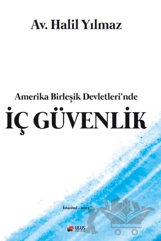 Amerika Birleşik Devletleri'nde İç Güvenlik – Halil Yılmaz – Ulus Medya Yayıncılık kitap kapağı