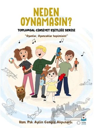Neden Oynamasın? – Aylin Cengiz Akpınarlı – Luna Çocuk Yayınları kitap kapağı