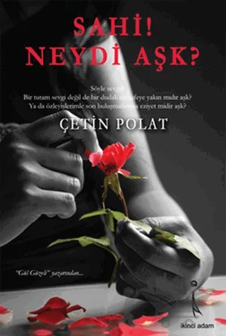 Sahi! Neydi Aşk? – Çetin Polat – İkinci Adam Yayınları kitap kapağı