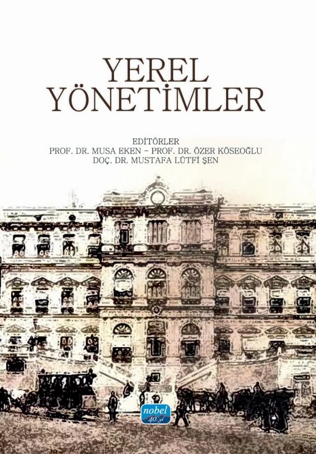 Yerel Yönetimler – Yunus Emre Aydın, Hale Biricikoğlu, Musa Eken, Arzu Dilaveroğlu, Özer Köseoğlu, Mustafa Lütfi Şen, Ferruh Tuzcuoğlu, Umut Üzmez – Nobel Akademik Yayıncılık kitap kapağı