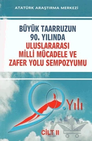 Büyük Taarruzun 90. Yılında Uluslararası Milli Mücadele ve Zafer Yolu Sempozyumu Cilt: 2 – Arzu Güvenç Saygın, Murat Saygın – Atatürk Araştırma Merkezi kitap kapağı
